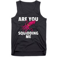 Are You Squidding Me Gift Squid Octopus Marine Biology Tank Top