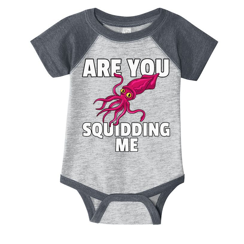 Are You Squidding Me Gift Squid Octopus Marine Biology Infant Baby Jersey Bodysuit