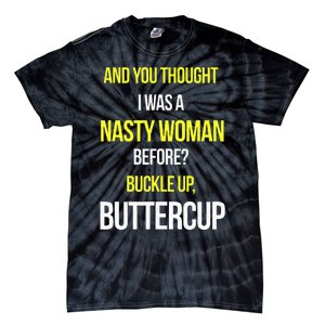 And You Thought I Was A Nasty Woman Before Anti Trump Tie-Dye T-Shirt