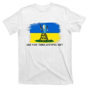 Are You Threatening Me Support Ukraine T-Shirt