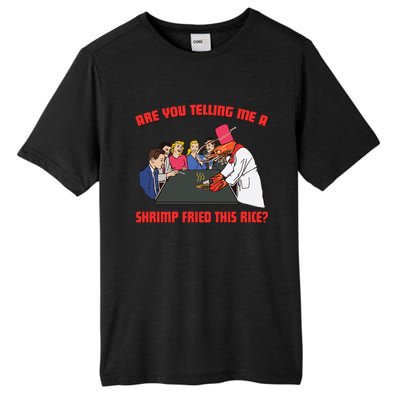 Are You Telling Me A Shrimp Fried This Rice Tall Fusion ChromaSoft Performance T-Shirt