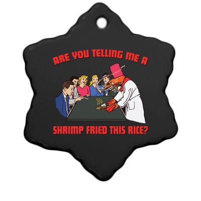 Are You Telling Me A Shrimp Fried This Rice Ceramic Star Ornament