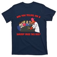 Are You Telling Me A Shrimp Fried This Rice T-Shirt