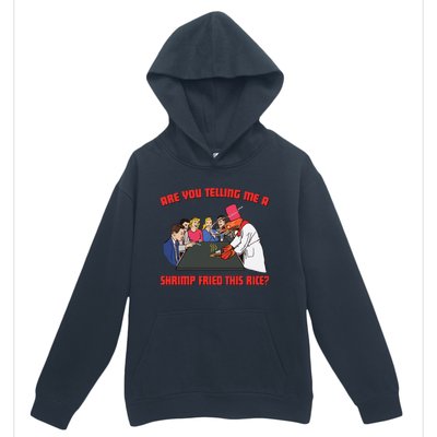 Are You Telling Me A Shrimp Fried This Rice Urban Pullover Hoodie