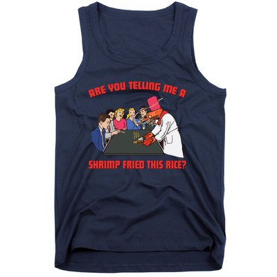 Are You Telling Me A Shrimp Fried This Rice Tank Top