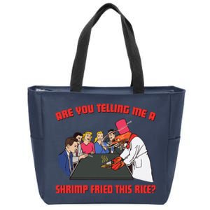 Are You Telling Me A Shrimp Fried This Rice Zip Tote Bag