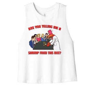 Are You Telling Me A Shrimp Fried This Rice Women's Racerback Cropped Tank