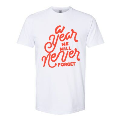 A Year We Will Never Forget Meaningful Gift Softstyle® CVC T-Shirt