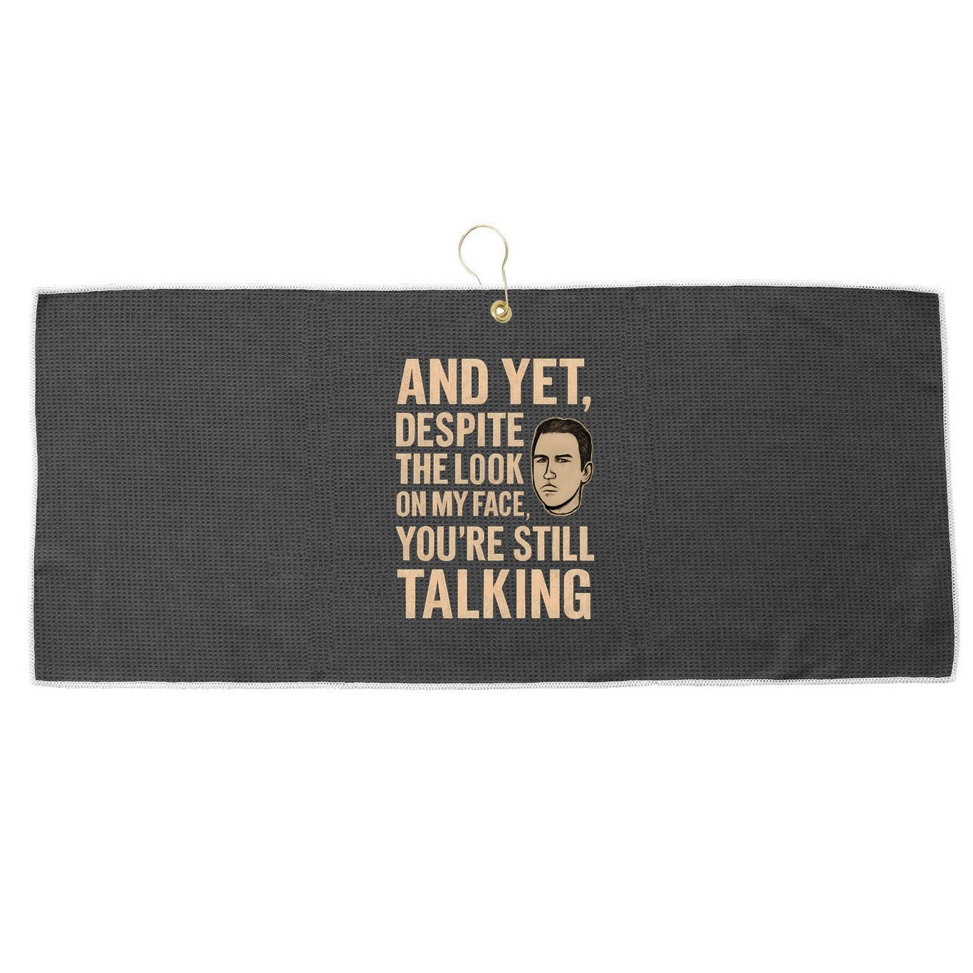 And Yet, You're Still Talking Large Microfiber Waffle Golf Towel
