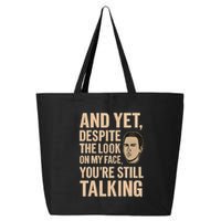 And Yet, You're Still Talking 25L Jumbo Tote