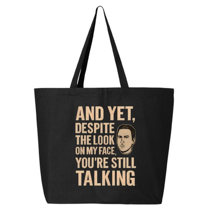 And Yet, You're Still Talking 25L Jumbo Tote