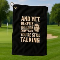 And Yet, You're Still Talking Golf Towel