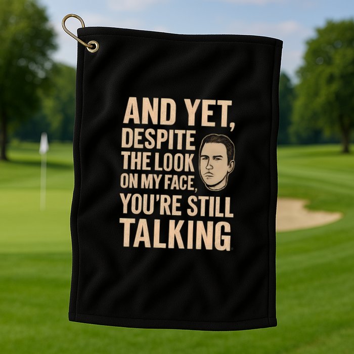 And Yet, You're Still Talking Golf Towel