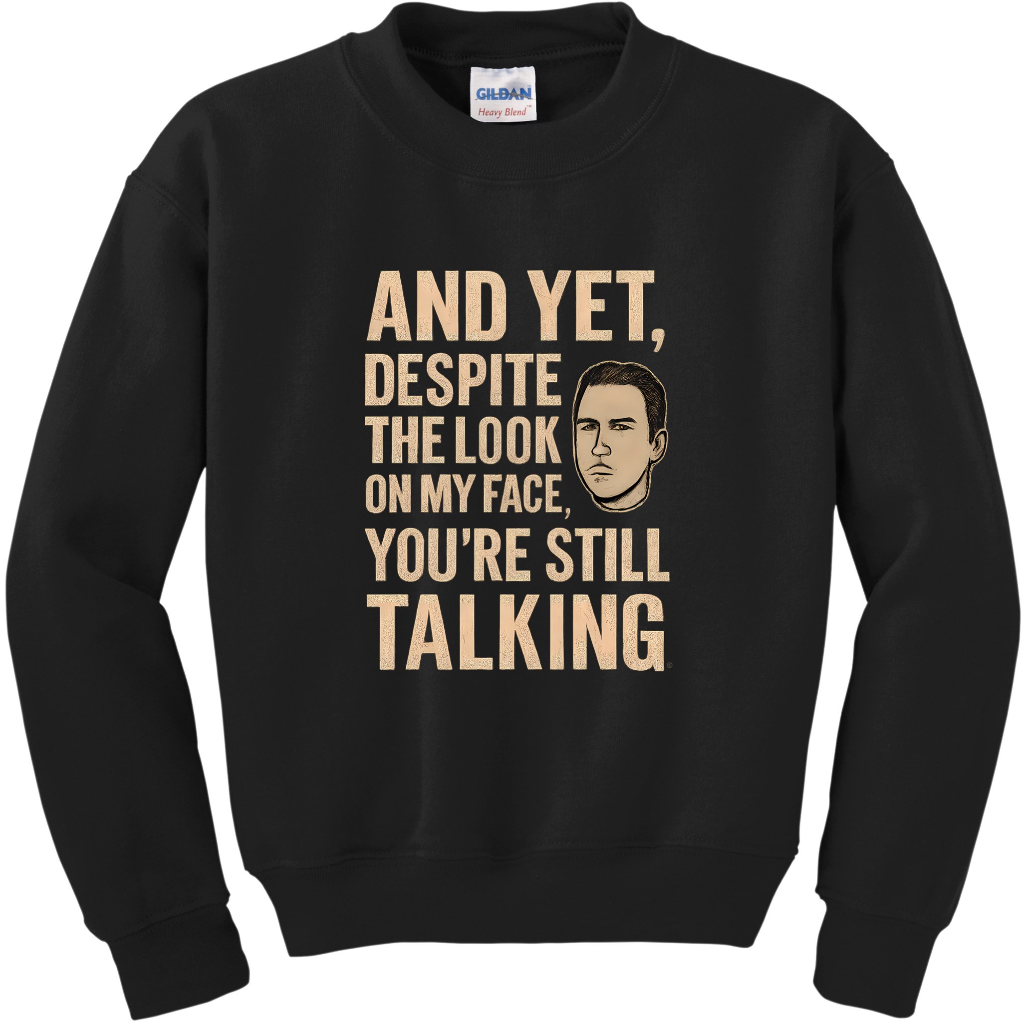 And Yet, You're Still Talking Kids Sweatshirt