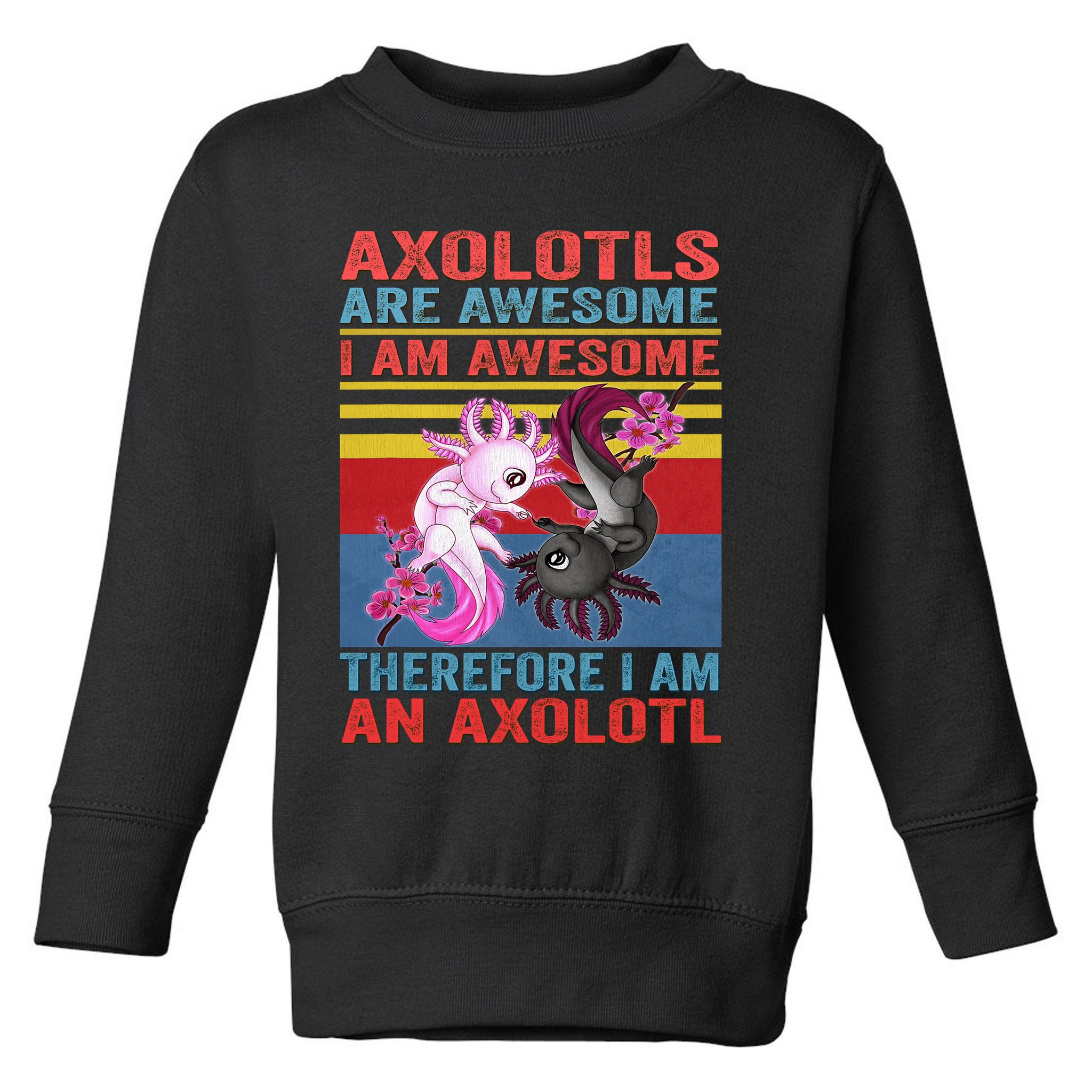 Axolotl Yin Yang Plush Pets Axolotyls Are Awesome Toddler Sweatshirt
