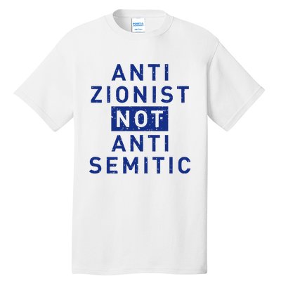 Anti Zionist Not Anti Semitic Tall T-Shirt