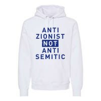 Anti Zionist Not Anti Semitic Premium Hoodie