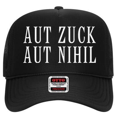 All Zuck Or All Nothing In Latin Aut Zuck Aut Nihil High Crown Mesh Back Trucker Hat