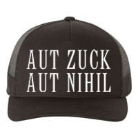 All Zuck Or All Nothing In Latin Aut Zuck Aut Nihil Yupoong Adult 5-Panel Trucker Hat