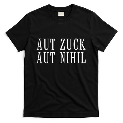 All Zuck Or All Nothing In Latin Aut Zuck Aut Nihil T-Shirt