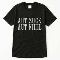 All Zuck Or All Nothing In Latin Aut Zuck Aut Nihil Tall T-Shirt