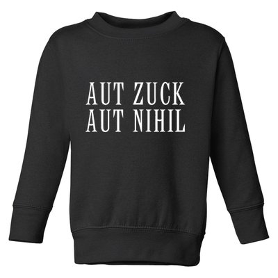 All Zuck Or All Nothing In Latin Aut Zuck Aut Nihil Toddler Sweatshirt