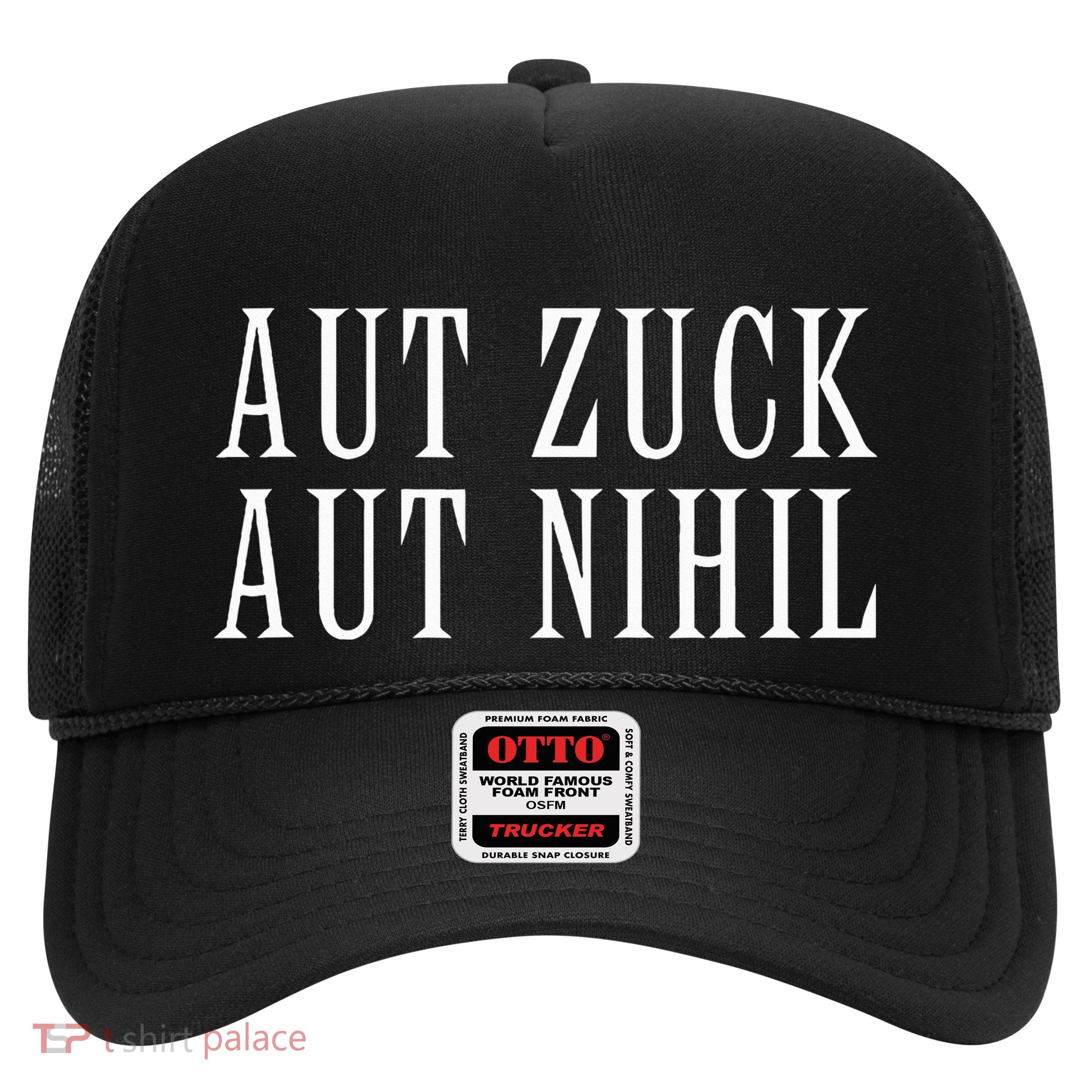 All Zuck Or All Nothing In Latin Aut Zuck Aut Nihil Trucker Hat