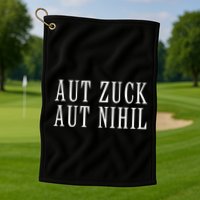 All Zuck Or All Nothing In Latin Aut Zuck Aut Nihil Golf Towel
