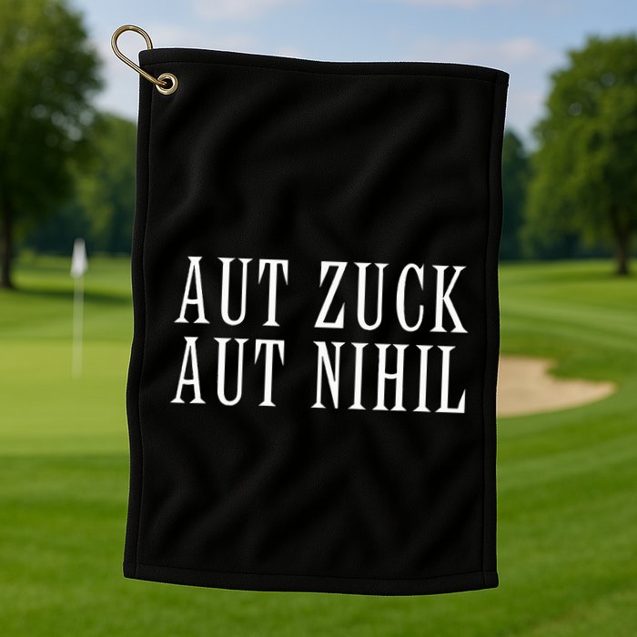 All Zuck Or All Nothing In Latin Aut Zuck Aut Nihil Golf Towel
