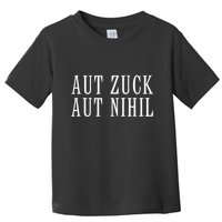 All Zuck Or All Nothing In Latin Aut Zuck Aut Nihil Toddler T-Shirt