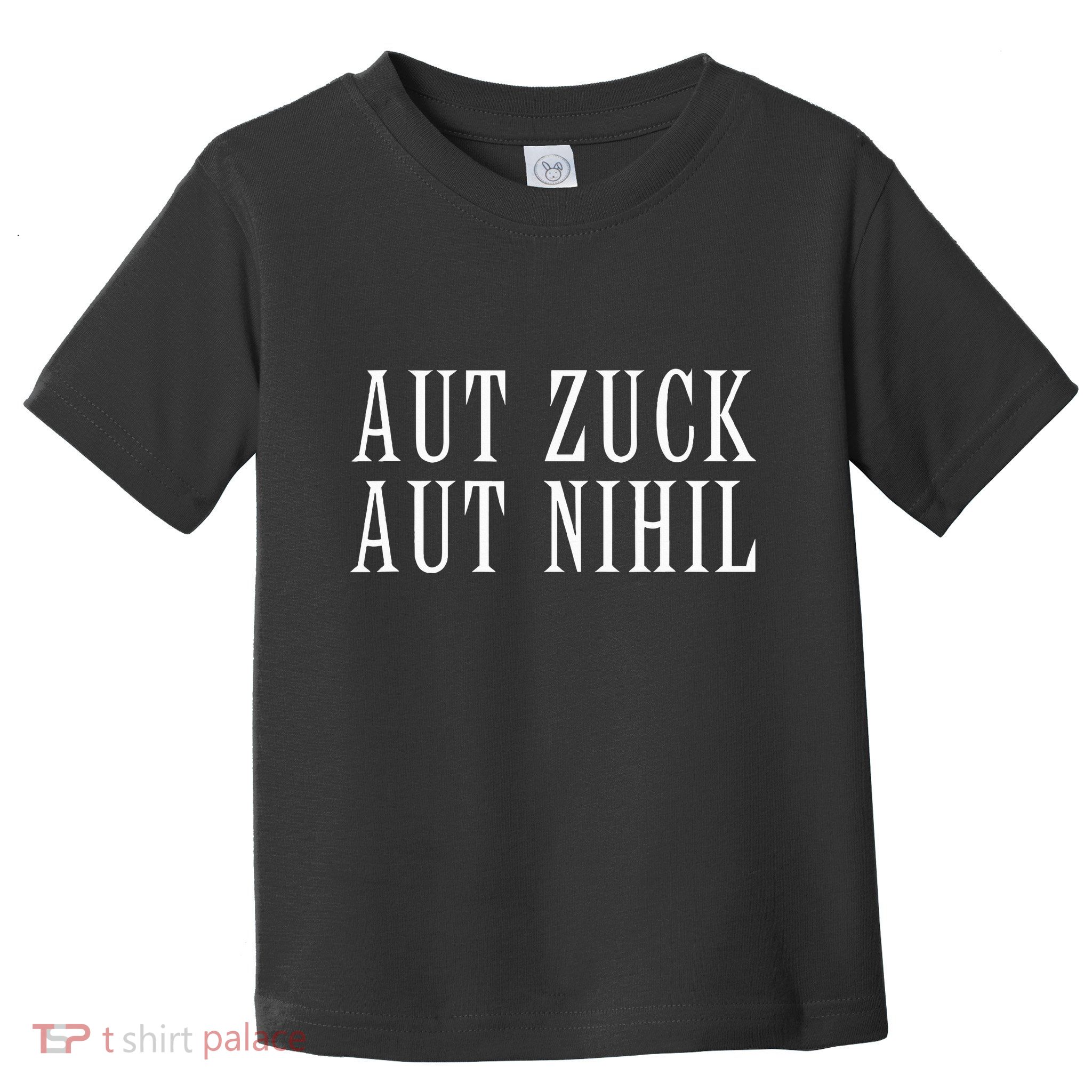 All Zuck Or All Nothing In Latin Aut Zuck Aut Nihil Toddler T-Shirt