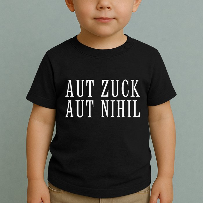 All Zuck Or All Nothing In Latin Aut Zuck Aut Nihil Toddler T-Shirt