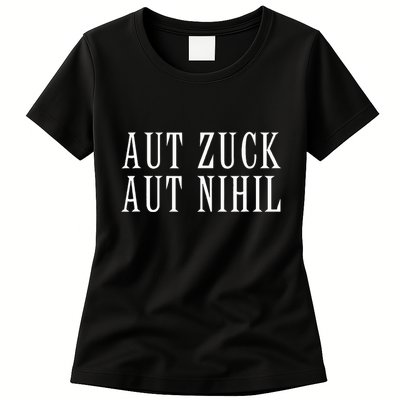 All Zuck Or All Nothing In Latin Aut Zuck Aut Nihil Womens T-Shirt