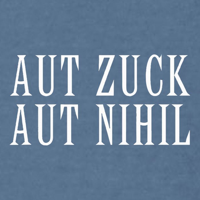 All Zuck Or All Nothing In Latin Aut Zuck Aut Nihil Garment-Dyed Sweatshirt