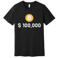 Bitcoin 100000 $ Bitcoin 100k Bitcoin Hodler And Holder Premium T-Shirt