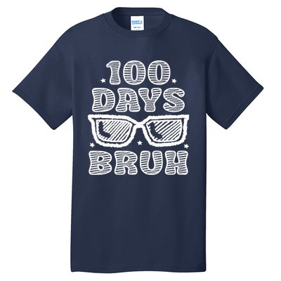 Bruh 100 Days Of School 100th Day Of School Sunglasses Tall T-Shirt