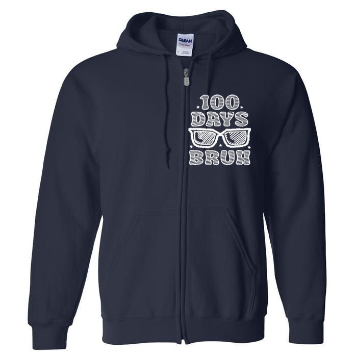 Bruh 100 Days Of School 100th Day Of School Sunglasses Full Zip Hoodie