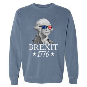 Brexit 1776 George Washington Revolution Usa Independence Gift Garment-Dyed Sweatshirt