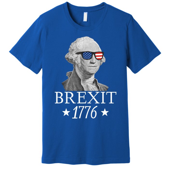 Brexit 1776 George Washington Revolution Usa Independence Gift Premium T-Shirt