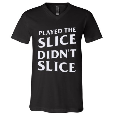 Breaking 100 Jerry Played The Slice Didn’T Slice V-Neck T-Shirt