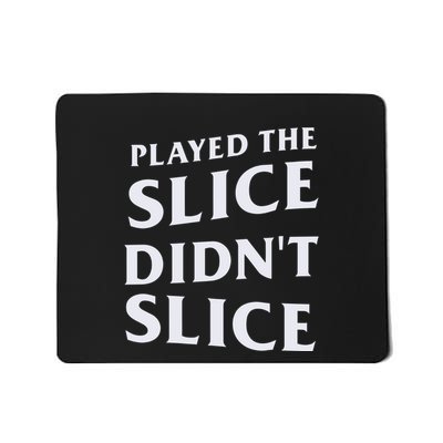 Breaking 100 Jerry Played The Slice Didn’T Slice Mousepad