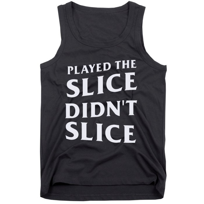 Breaking 100 Jerry Played The Slice Didn’T Slice Tank Top