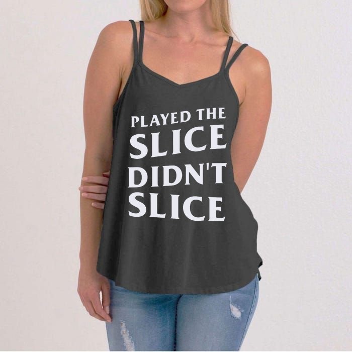 Breaking 100 Jerry Played The Slice Didn’T Slice Women's Strappy Tank