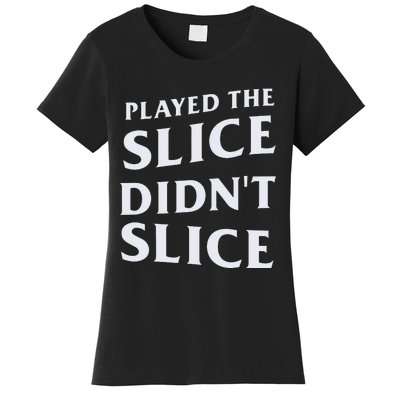 Breaking 100 Jerry Played The Slice Didn’T Slice Women's T-Shirt