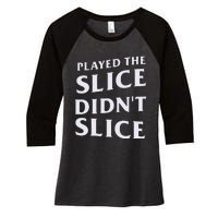 Breaking 100 Jerry Played The Slice Didn’T Slice Women's Tri-Blend 3/4-Sleeve Raglan Shirt