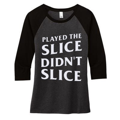 Breaking 100 Jerry Played The Slice Didn’T Slice Women's Tri-Blend 3/4-Sleeve Raglan Shirt