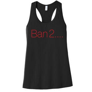 Ban 2 Women's Racerback Tank