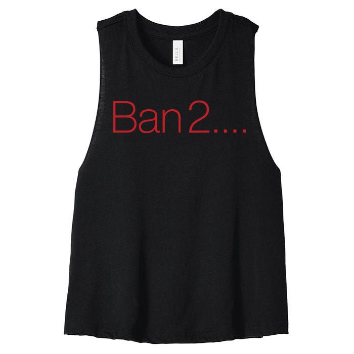 Ban 2 Women's Racerback Cropped Tank