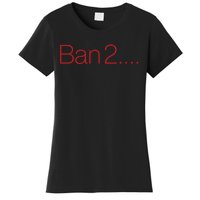 Ban 2 Women's T-Shirt