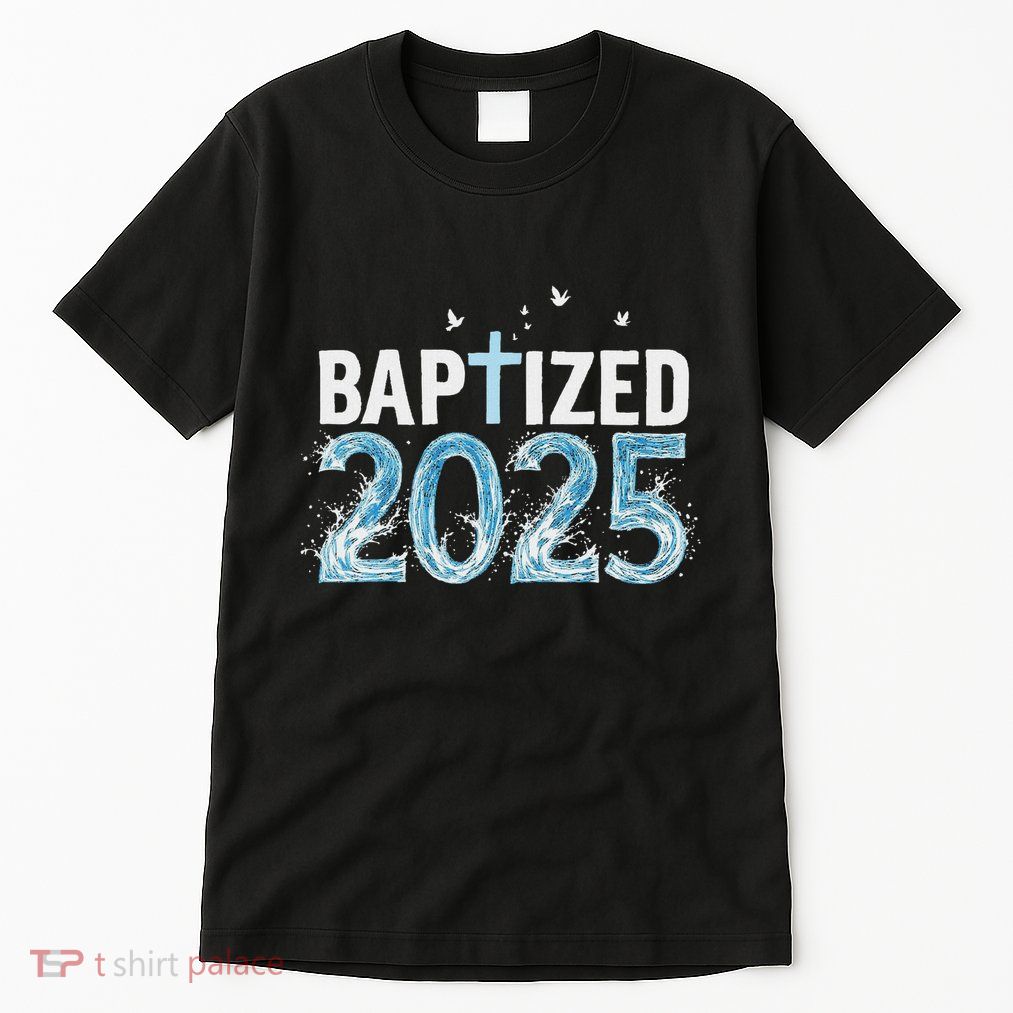 Baptized 2025 Baptism Christian Jesus Christ God Church Tall T-Shirt